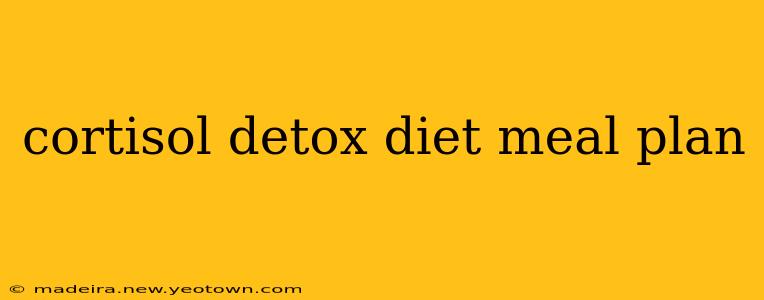 cortisol detox diet meal plan