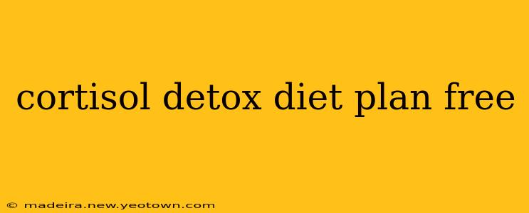 cortisol detox diet plan free