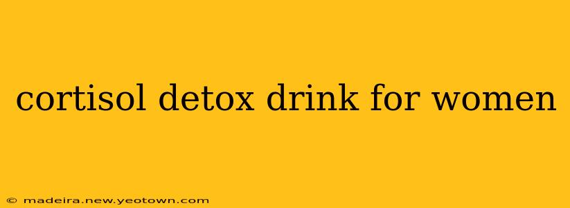 cortisol detox drink for women