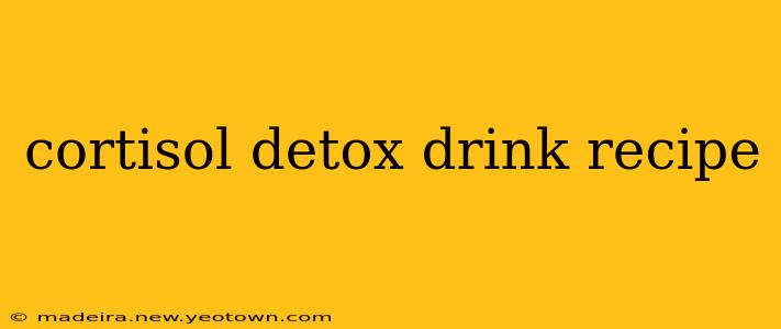 cortisol detox drink recipe