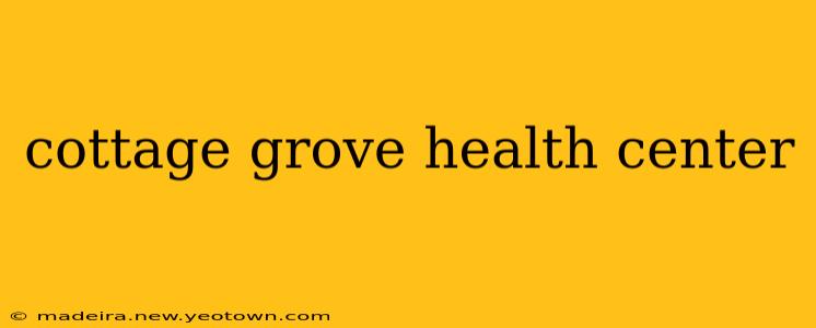 cottage grove health center