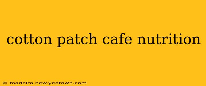 cotton patch cafe nutrition