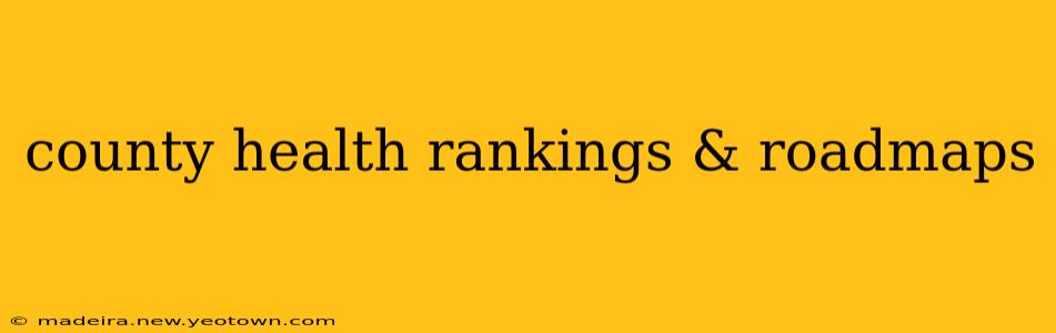 county health rankings & roadmaps
