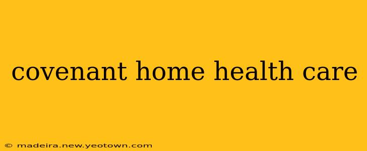covenant home health care