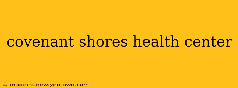 covenant shores health center