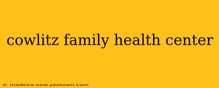 cowlitz family health center