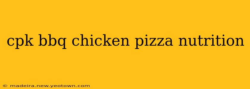 cpk bbq chicken pizza nutrition