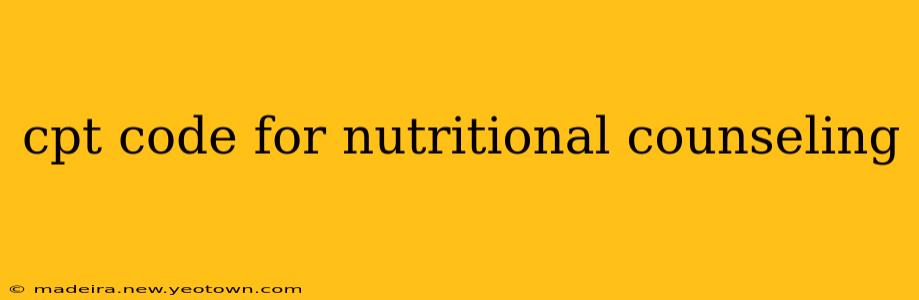 cpt code for nutritional counseling