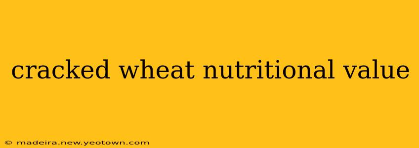 cracked wheat nutritional value