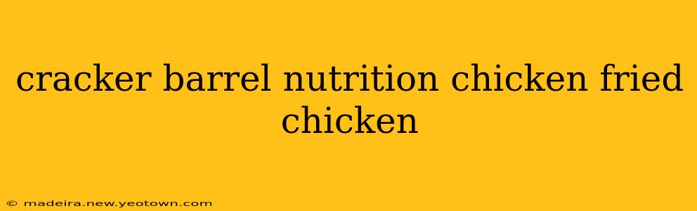 cracker barrel nutrition chicken fried chicken