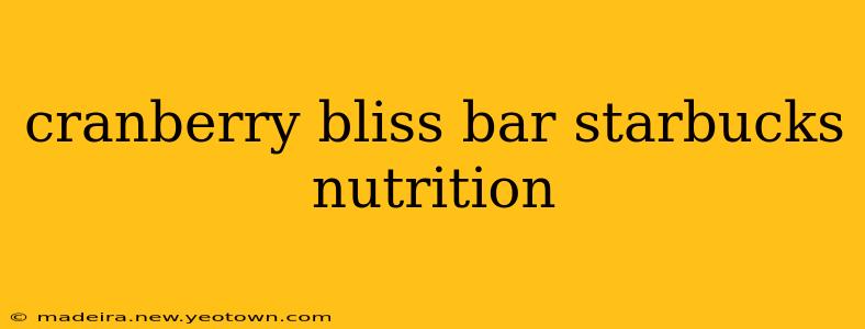 cranberry bliss bar starbucks nutrition