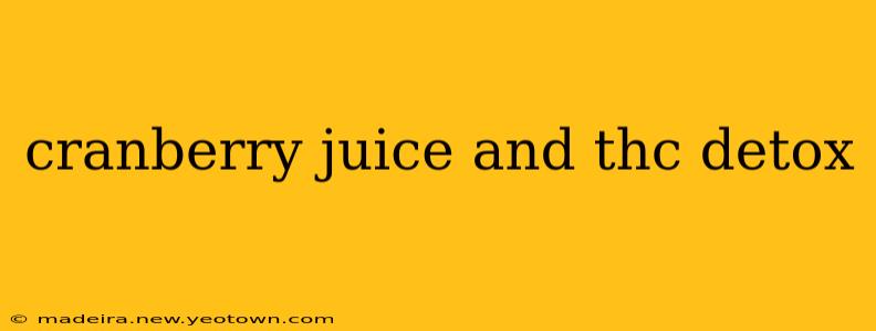 cranberry juice and thc detox