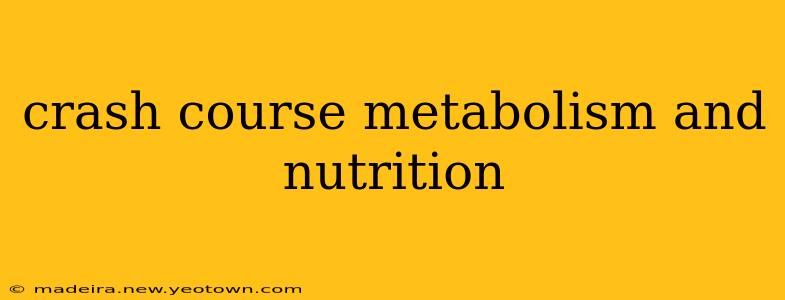 crash course metabolism and nutrition
