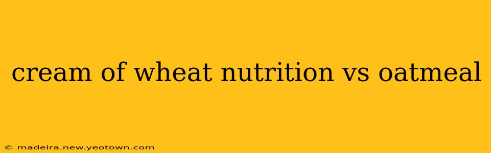 cream of wheat nutrition vs oatmeal