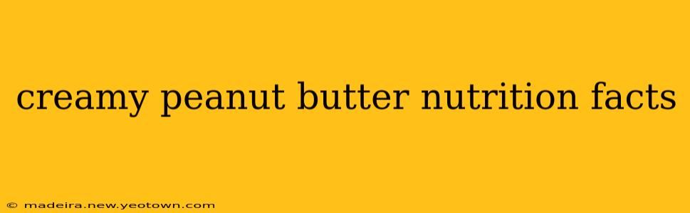 creamy peanut butter nutrition facts