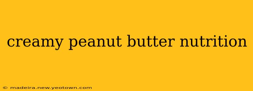 creamy peanut butter nutrition