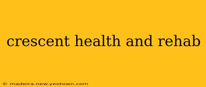crescent health and rehab