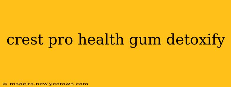 crest pro health gum detoxify