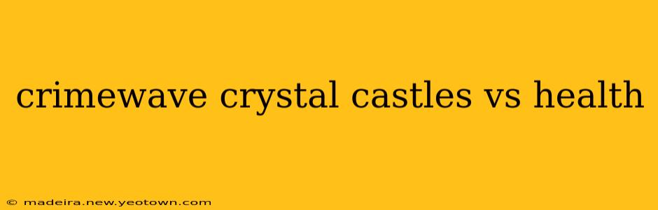 crimewave crystal castles vs health