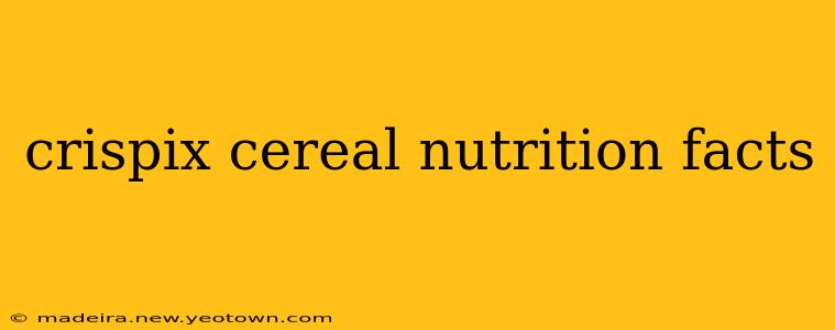 crispix cereal nutrition facts