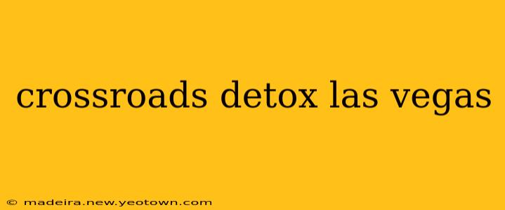 crossroads detox las vegas