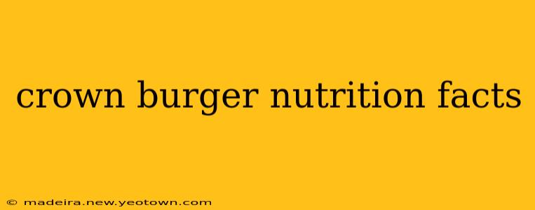 crown burger nutrition facts