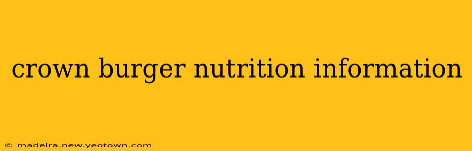 crown burger nutrition information