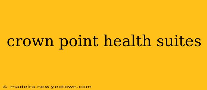 crown point health suites