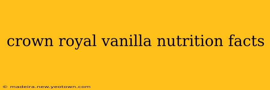 crown royal vanilla nutrition facts