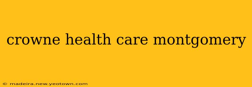 crowne health care montgomery