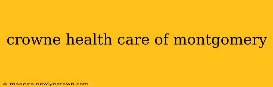 crowne health care of montgomery