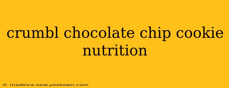 crumbl chocolate chip cookie nutrition