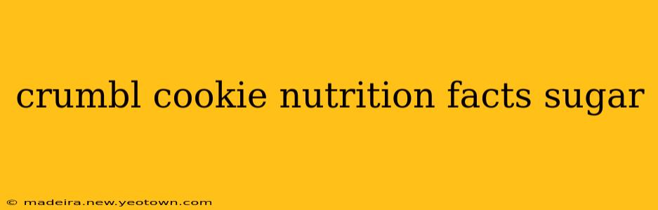 crumbl cookie nutrition facts sugar