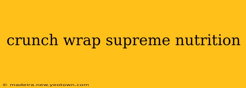 crunch wrap supreme nutrition
