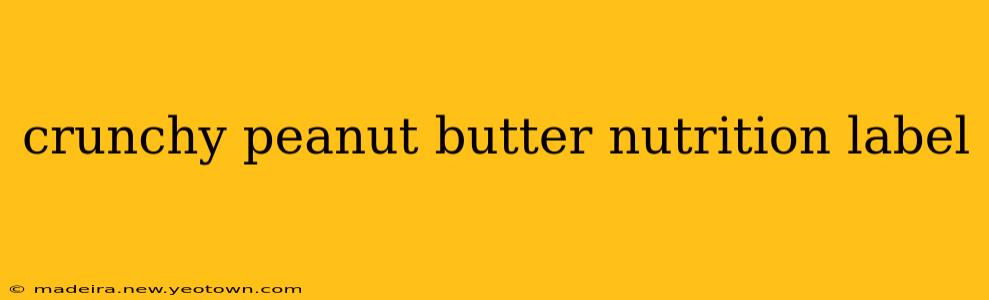 crunchy peanut butter nutrition label