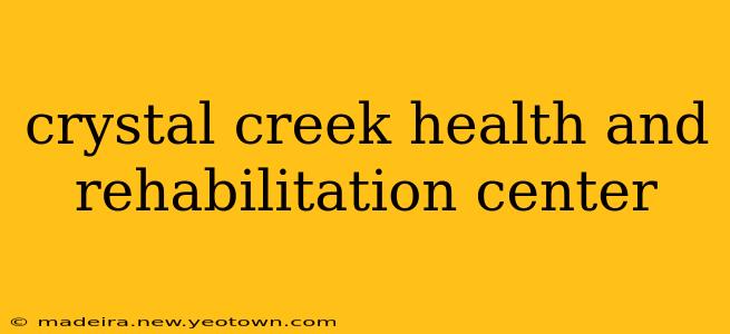 crystal creek health and rehabilitation center