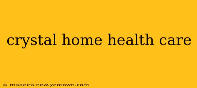 crystal home health care