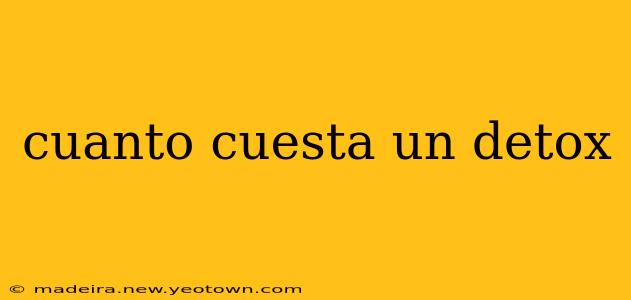 cuanto cuesta un detox