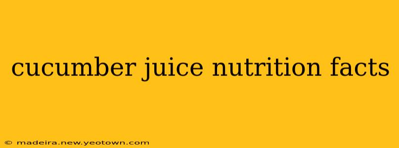 cucumber juice nutrition facts