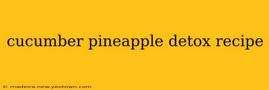 cucumber pineapple detox recipe