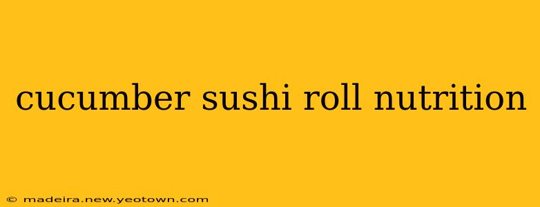 cucumber sushi roll nutrition