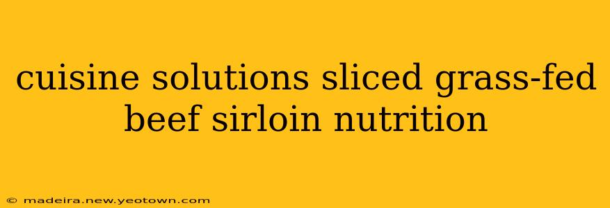cuisine solutions sliced grass-fed beef sirloin nutrition
