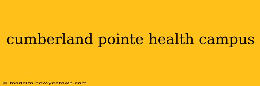 cumberland pointe health campus