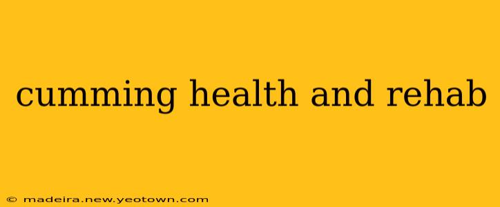 cumming health and rehab