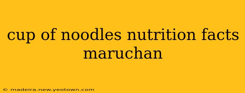 cup of noodles nutrition facts maruchan