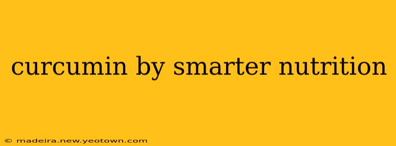 curcumin by smarter nutrition