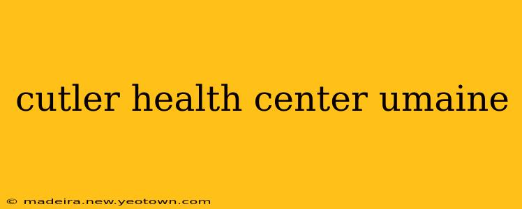 cutler health center umaine