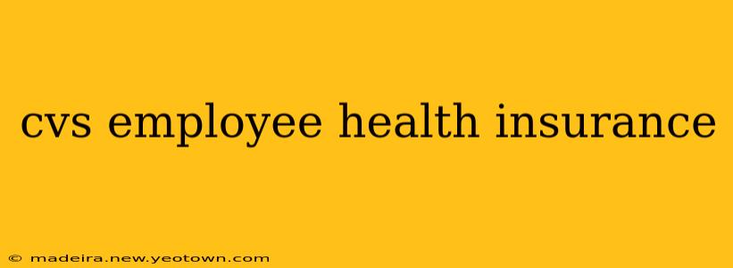 cvs employee health insurance
