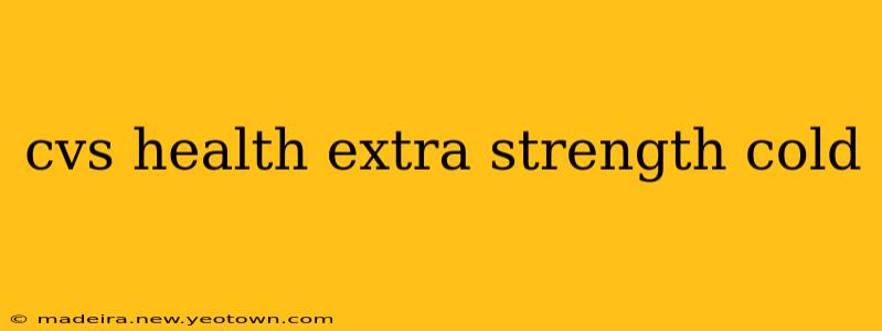 cvs health extra strength cold