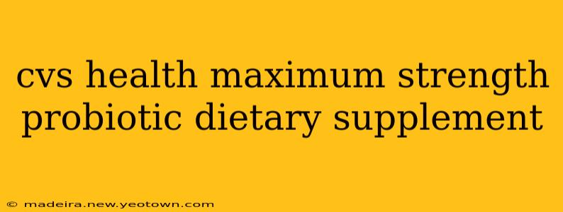 cvs health maximum strength probiotic dietary supplement